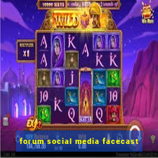 forum social media facecast